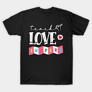 Teacher Love Inspire T-Shirt